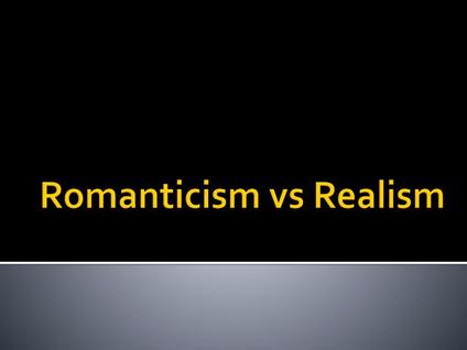 compare and contrast romanticism and realism