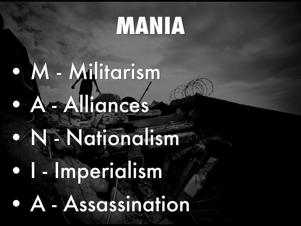 The MANIA note cause of World War 1: Militarism, Alliance, Nationalism ...