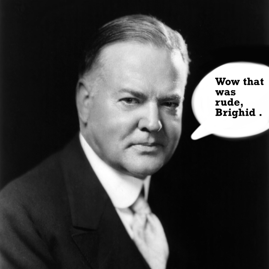 Herbert Hoover was absolutely useless