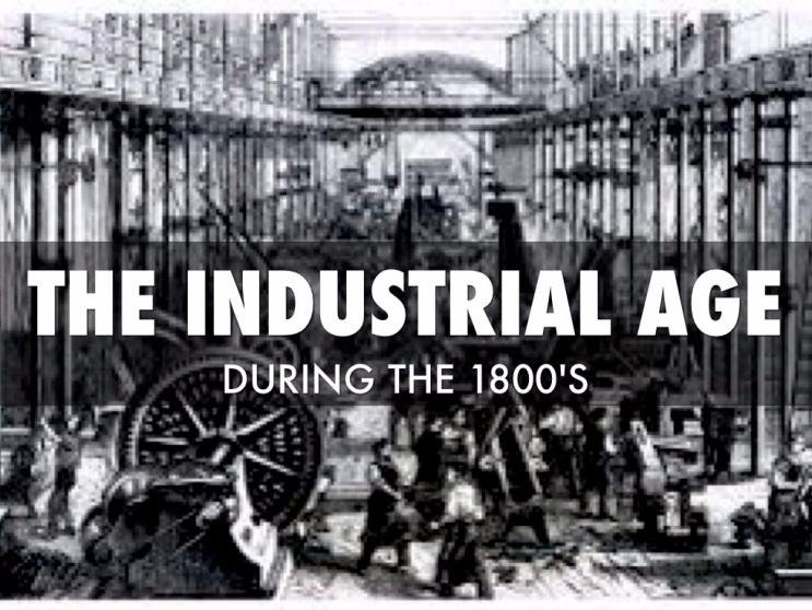 The Industrial Age 1700s 1930s