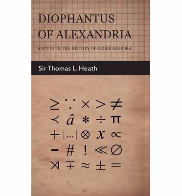Theodius Math Diophantus, father of algebra