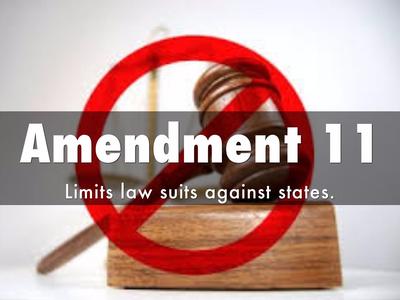 Amendment 11 (1795) Protects states form being sued in federal by ...