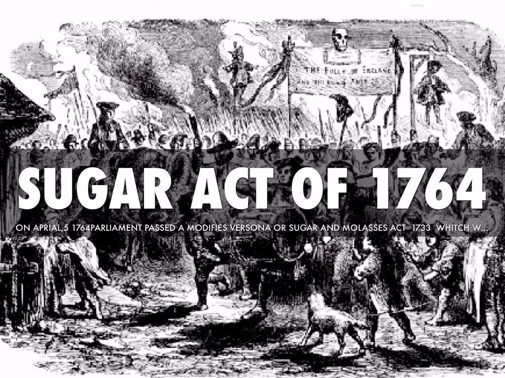 Sugar act of 1764 Sugar Act its also known as... Sutori