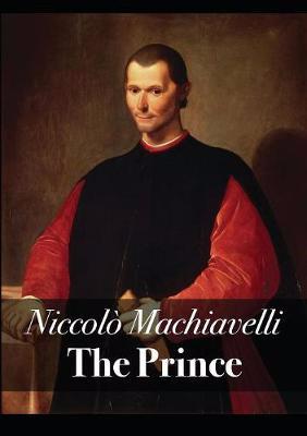 The Prince Renaissance 1532 - Machiavelli’s The Prince is published after his death